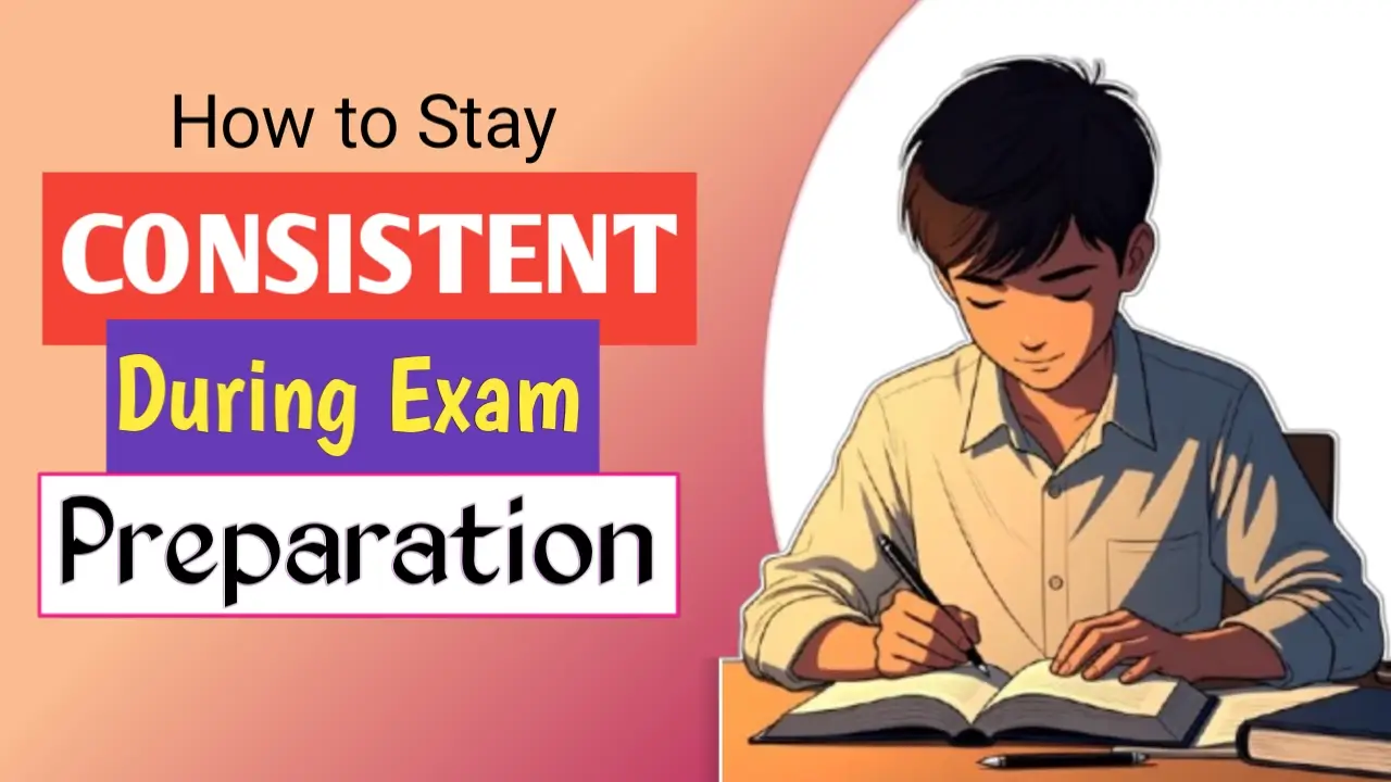 how to stay consistent during exam preparation